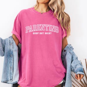 Gentle Parenting Drop Out Shirt Comfort Colors, Funny Mom Tshirt, Sarcastic Women&#39;s Tee, Funny Motherhood Tshirt, Gift for Mom