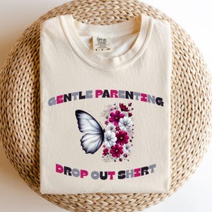 Gentle Parenting Drop Out Shirt Comfort Colors, Funny Mom Tshirt, Sarcastic Women&#39;s Tee, Funny Motherhood Tshirt, Gift for Mom