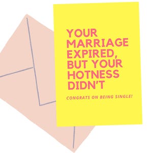 Grappige echtscheidingskaart "Je huwelijk is verlopen, maar je hotness niet" Afdrukbare digitale download Gefeliciteerd met het feit dat je één kaart bent | Humor tijdens het uiteenvallen