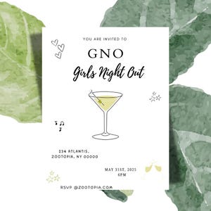 May include: A white invitation card with green watercolor leaves in the background. The text reads "You are invited to GNO Girls Night Out" with a martini glass illustration. The invitation includes the date, time, address, and RSVP information.