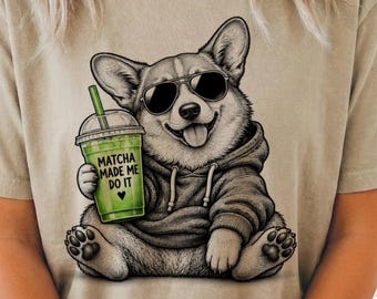 Matcha Made Me Do It Corgi Tee, Funny Matcha Corgi Tshirt, Cute Corgi Matcha Shirt, Comfort Color Matcha Lover Corgi T-Shirt