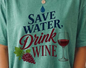 Save Water Shirt, Comfort Colors Drink Wine Tee, Funny Alcohol Lover Shirt, Sarcastic Wine Enthusiast Tee