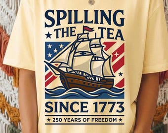 Spilling The Tea Shirt, 1773 Nautical Tee, Comfort Colors Patriot Shirt, American History Anniversary Tee