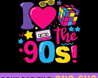 I Love The 90s svg png, Nineties svg, 90s birthday Retro svg, 90s Retro svg, 90s Party svg, Love 90s Sublimation, 90s theme Svg, 1990s svg
