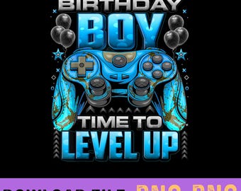 Birthday Boy Time to Level Up PNG, Video Game Birthday Gamer Boys png , Birthday Boy Level Up Gamer png download sublimation design