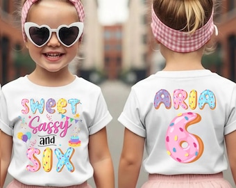 Sweet Sassy Six Birthday Shirt, 6th Birthday Donut Tshirt, Custom Sixth Birthday Shirt, 6TH birthday Girl, Birthday Sweet Sassy tshirt
