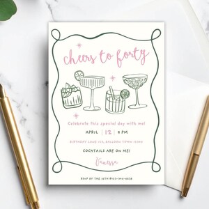 May include: A white invitation card with a pink and green design. The text "cheers to forty" is written in pink script. The card features illustrations of cocktails and includes event details: April 12, 9 PM, and "Cocktails are on me!"