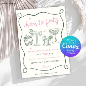 May include: A digital invitation with the text "Cheers to Forty" in pink script, featuring line drawings of cocktails. The invitation includes event details and a Canva digital download option. The design is framed with a green border.