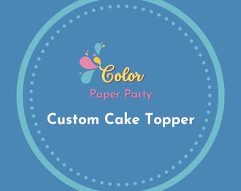 Custom cake topper - Any theme