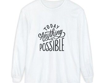 Inspirational Long Sleeve T-Shirt - Anything is Possible, Motivational Tee, Gift for Dreamers, Relaxed Fit, Casual Wear, Unisex Apparel
