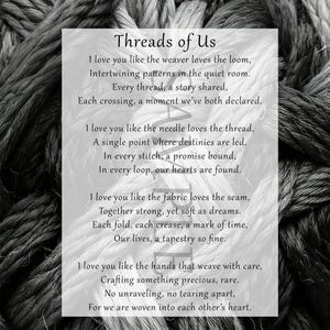 May include: A black and white image of a poem titled "Threads of Us" that uses the metaphor of weaving to describe the bond between two people. The poem is set against a background of woven rope.