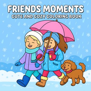 May include: A colorful illustration of a coloring book cover. The title "FRIENDS MOMENTS" is displayed above "CUTE AND COZY COLORING BOOK". Two children walk under a pink umbrella, accompanied by a brown dog. The background is light blue with snowflakes.