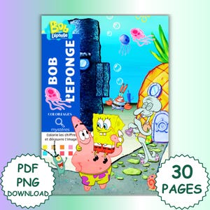 May include: A SpongeBob SquarePants themed coloring book. The cover shows the title "Bob L'éponge" and cartoon illustrations of SpongeBob, Patrick, Squidward, and other characters. The book is advertised as having 30 pages and is available as a PDF and PNG download.