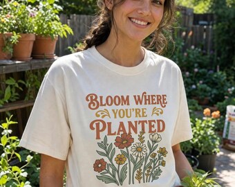Maglietta "Bloom Where You're Planted" - Regalo motivazionale per gli amanti delle piante - Maglietta floreale boho