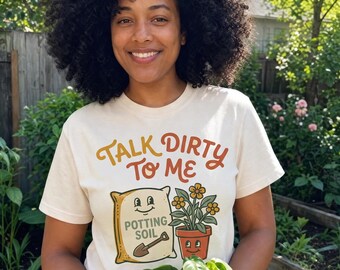 Maglietta "Talk Dirty To Me" - Divertente regalo per giardinieri con gioco di parole - Maglietta sfacciata per il giardinaggio