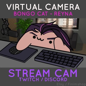 Bongocat - Reina Agent Valorant | Customizable Virtual Camera for Twitch & Discord (Custom Included)