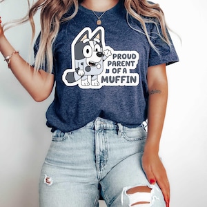 Proud Parent Of A Muffin Shirt, Family Vacation Shirt, Holiday Shirt, Bluey Friends Shirt, Cute Muffin Shirt,  Disney Shirt, Bluey Muffin