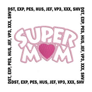 Puede incluir: Un parche bordado rosa con las palabras "SUPER MOM" en una fuente estilizada, con un corazón en el centro. El parche está rodeado por un borde blanco y el texto "DST, EXP, PES, HUS, JEF, VP3, XXX, SHV" está alrededor del borde.