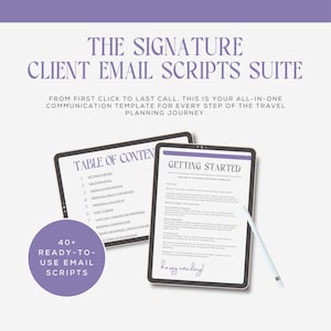 May include: A digital tablet displaying a table of contents for a client email script suite. The table of contents includes topics like "Getting Started", "Welcome Email", "Consultation Review", "Proposal Ready for Review", "Proposal Follow Up", "Last Call to Book This Proposal", "Booking Confirmation", "Travel Insurance & Protection List", and "Next Steps After Booking". The tablet is open to a page titled "Getting Started" with the text "Welcome to Your Signature Client Email Script Suite!" The text "Happy emailing!" is written in purple cursive on the tablet screen.