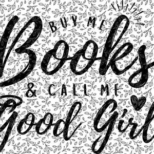 Buy Me Books & Call Me Good Girl / SVG / PNG / JPG