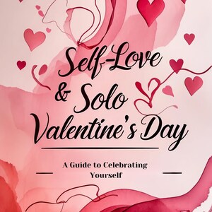 Solo Valentine’s Self-Love eBook Self-Care Guide for Singles Digital Download Solo Date Ideas Self-Empowerment