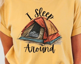 Funny Camping T-Shirt, I Sleep Around, Outdoor Naughty Humor Tee, Tent Camper Gift