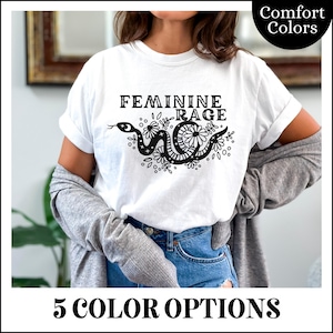 Feminine Rage Comfort Colors T-Shirt, Women&#39;s Rights Pro Choice Tee, Powerful Women Female Rage Shirt, Women&#39;s Empowerment, Feminist Shirt