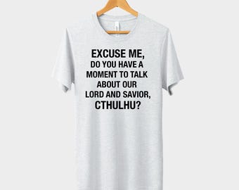 ¿Tienes un momento para hablar sobre nuestro Señor y Salvador Cthulhu? Camiseta