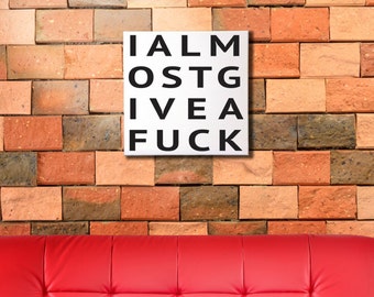 I Almost Give a Fuck | Wall Art Quote | Wall Hanging Poster | Give Less Fucks | Unique Wall Art | Personalized Sign | Fuck Sign