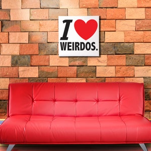 I Love Weirdos Vinyl on Canvas Wall Art | Weird Print | Weird Poster | Typography Wall Art | Love Weird Print | Weird Vinyl Canvas | Weird