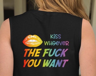 Kiss Whoever the Fuck You Want | Muscle Shirt | Pride Shirt  |  Rainbow Shirt  |  Aesthetic Shirt | LGBTQ+ shirt, gay shirt  | Pride Month