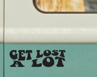 Get Lost A Lot - Vinyl Sticker, Vinyl Decal - Adventurer, Explorer, Traveler - Car Window Decal, Bumper Sticker, Laptop Sticker