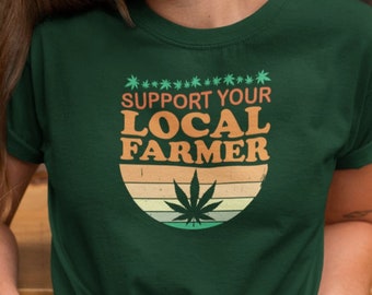 Support Your Local Farmer Sweatshirt -  Marijuana Sweatshirt - Stoner Sweatshirt - Stoner Gift - Funny Weed Shirt