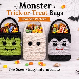 May include: Three crochet trick-or-treat bags featuring monster designs: a green Frankenstein, a beige mummy, and a grey vampire. Each bag has a handle, black button eyes, and is filled with assorted candy. Text reads Monster Trick-or-Treat Bags.
