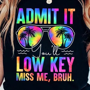 Bruh Admit It Youll Lowkey Miss Me PNG, Last Day of School Teacher PNG, Funny Bruh PNG, Funny Teacher, End Of School Png, Teacher Summer Png