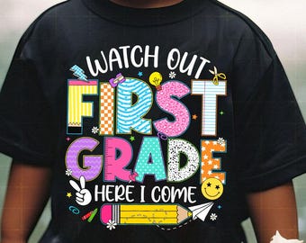 Watch Out First Grade Here I Come Back to School Girls Kids Png, Student, Teacher Funny Shirt Design