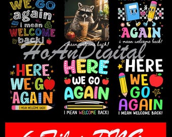 5+ Files Here We Go Again I Mean Welcome Back To School Funny Teacher Png, Digital Download