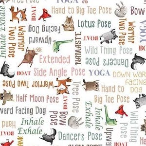 May include: White fabric with a repeating pattern of yoga poses, animals, and text. The text includes yoga terms like "Inhale," "Exhale," and pose names. The animals are illustrated in watercolor style.