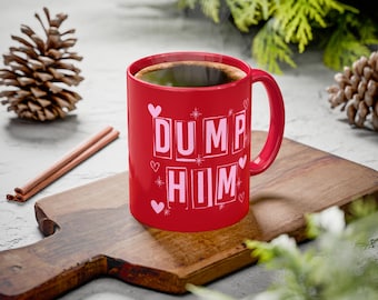 Dump Him Coffee Mug, Sarcastic Breakup Gift, Funny Quote