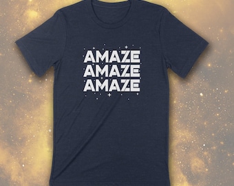 AMAZE AMAZE! Unisex T-shirt