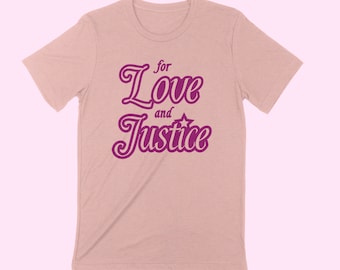 For LOVE and JUSTICE Unisex T-shirt