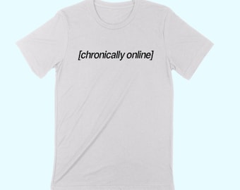 CHRONICALLY ONLINE Unisex T-shirt