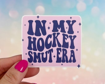 In My HOCKEY SMUT ERA Vinyl Stickers