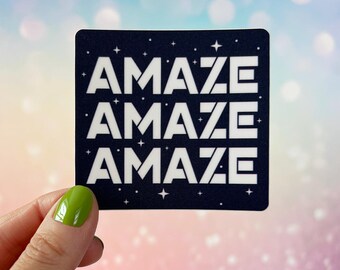 AMAZE AMAZE AMAZE Vinyl Sticker