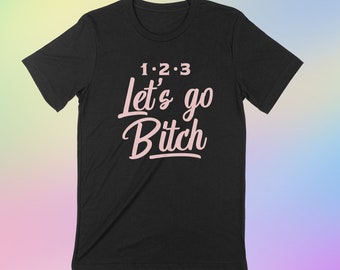 Pre-Order -- LET'S GO BITCH Unisex T-shirt