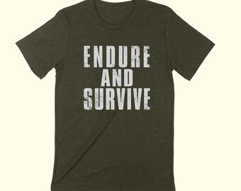 ENDURE AND SURVIVE Unisex T-shirt