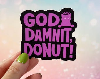GODDAMNIT DONUT! Vinyl Sticker