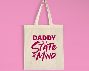 DADDY is a STATE of MIND Tote Bag