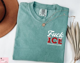 Comfort Colors® No Human Is Illegal Shirt, Fuck ICE T-Shirt, Abolish ICE Shirt, Human Rights Tee,  Human Rights Shirt, Fuck Trump Tee