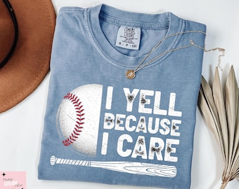 Comfort Colors® Funny Shirt, I Yell Because I Care Shirt, Gift For Women, Sarcastic Shirt, Party Gifts, Sports Shirt, Attitude T-Shirt